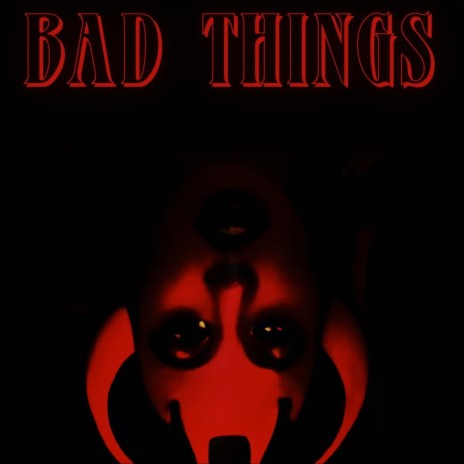 Bad Things | Boomplay Music