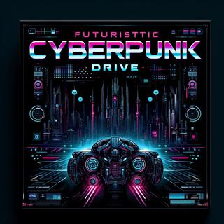 Futuristic Cyberpunk Drive