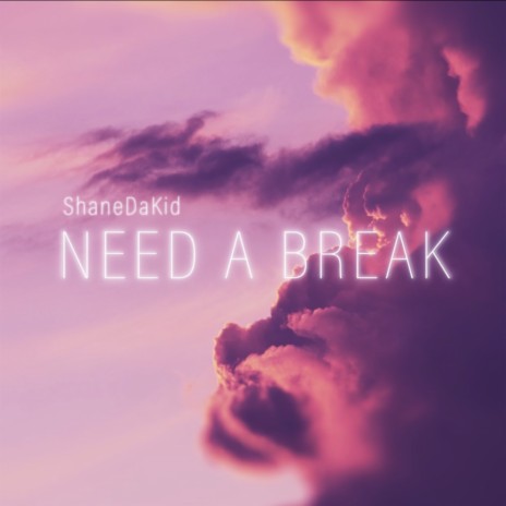 Need a Break | Boomplay Music