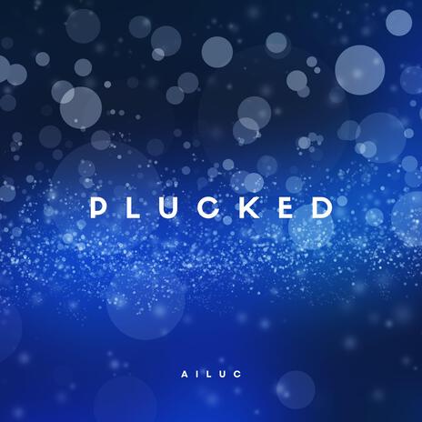 Plucked | Boomplay Music