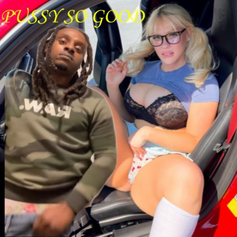 Pussy So Good | Boomplay Music