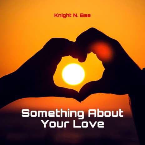Something About Your Love | Boomplay Music