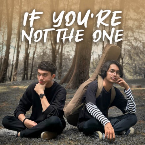 If You're Not The One (Acoustic) ft. Ahmad Faris | Boomplay Music