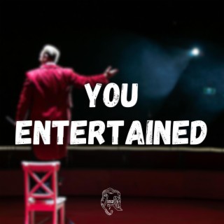 You Entertained ft. Lou152 lyrics | Boomplay Music