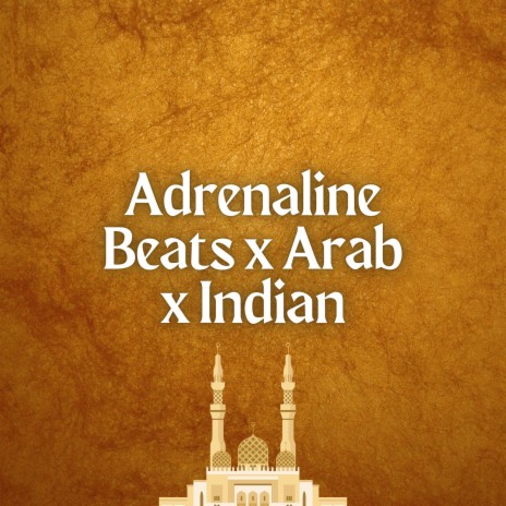Adrenaline Beats x Arab x Indian