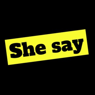 She Say