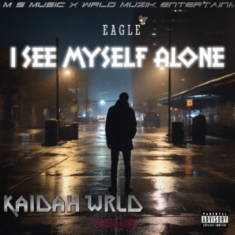 Eagle - I See Myself Alone ft. Kaidah Wrld | Boomplay Music