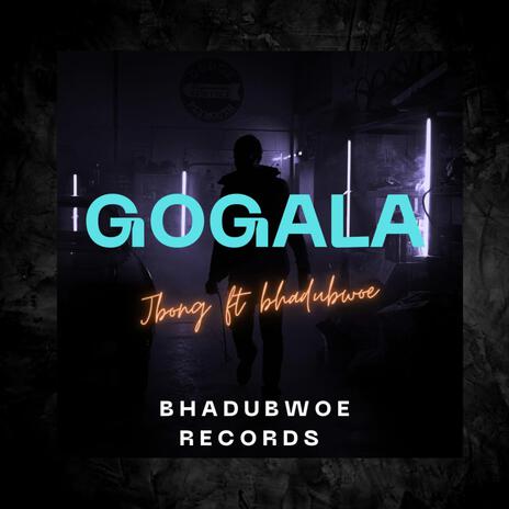 Gogala ft. Bhadubwoe | Boomplay Music