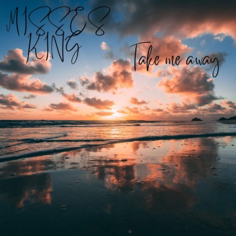 Misses king take me away | Boomplay Music