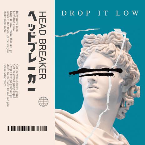 DROP IT LOW | Boomplay Music