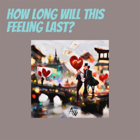 How Long Will This Feeling Last? | Boomplay Music