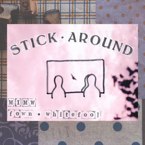 Stick Around ft. fown & whitefool | Boomplay Music