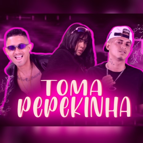 Toma Pepekinha ft. Mc Mask Ta Pesado & MC Nerak | Boomplay Music