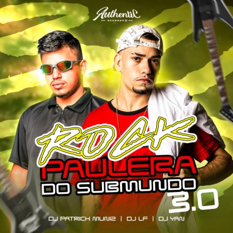 Rock Paulera do Submundo 3.0 ft. DJ YAN OFC & Dj Lf | Boomplay Music