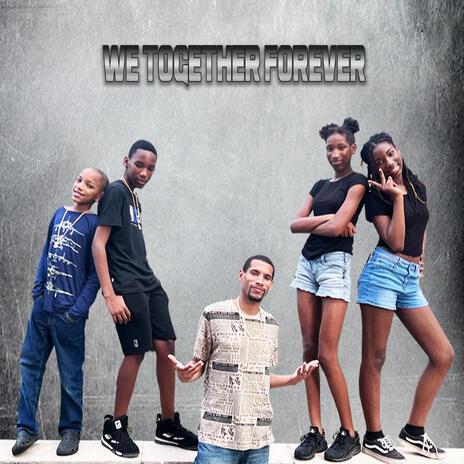 We Together Forever ft. Maya D'nae, Jaydah B, Detrae & Lil Dantae