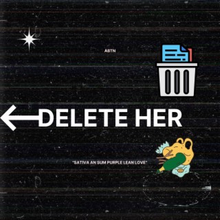 Delete Her (Sativa) lyrics | Boomplay Music