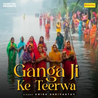 Ganga Ji Ke Teerwa