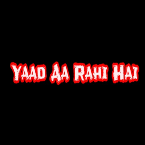 Yaad Aa Rahi Hai | Boomplay Music