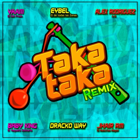 Taka Taka (Rmx) ft. Baby King-El Vakero Solitario, Alex Rodríguez-AR, Dracko Way & Eybel-El de todas las Zonas
