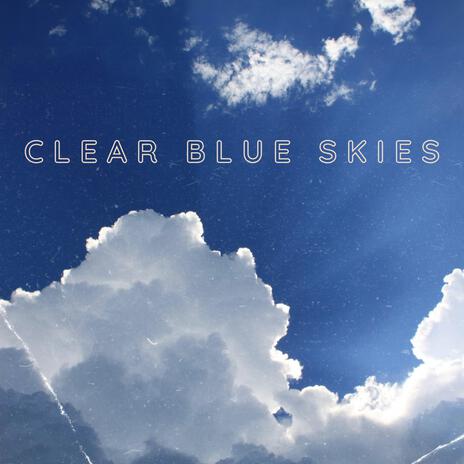 Clear Blue Skies | Boomplay Music