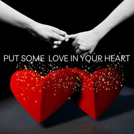 Put Some Love In Your Heart | Boomplay Music