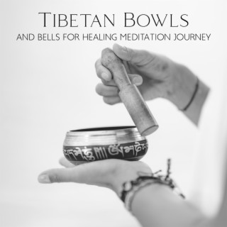 Tibetan Bowls and Bells for Healing Meditation Journey