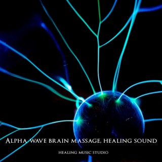 Alpha Wave Brain Massage, Healing Sound Wave