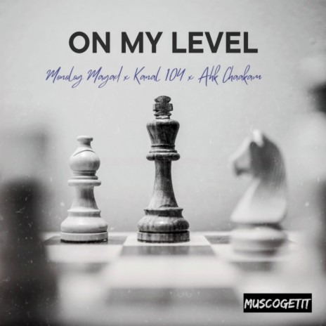 On My Level ft. Monolog Magad & Ahch Chaakam | Boomplay Music