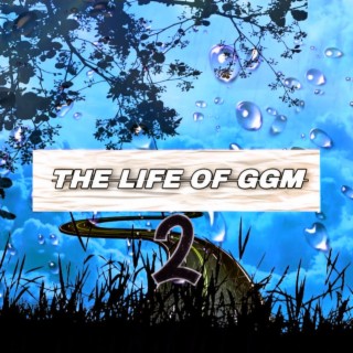The Life Of GGM 2