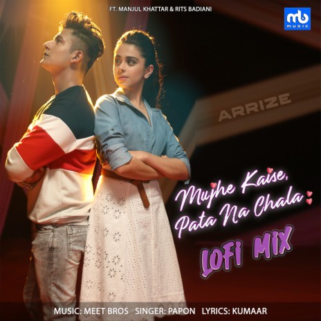 Mujhe Kaise, Pata Na Chala - LoFi Mix ft. Papon & ARRIZE | Boomplay Music