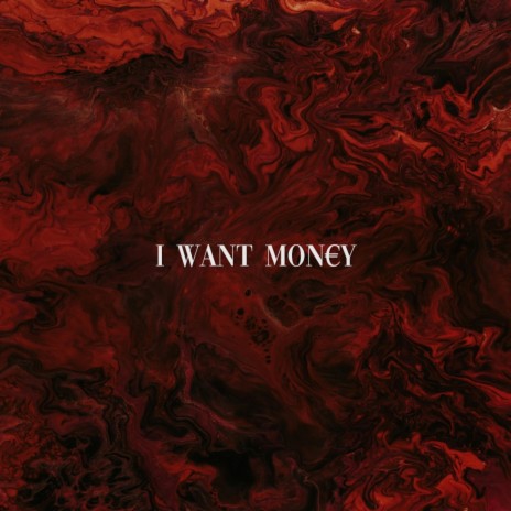 I Want Money | Boomplay Music