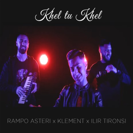 Khel tu Khel ft. Klement & Ilir Tironsi | Boomplay Music