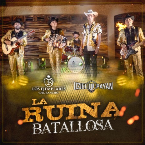 La Ruina Batallosa ft. Uziel Payan | Boomplay Music