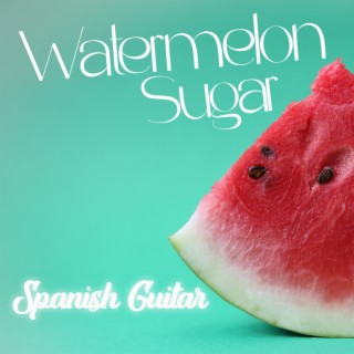 Watermelon Sugar (Spanish Guitar)