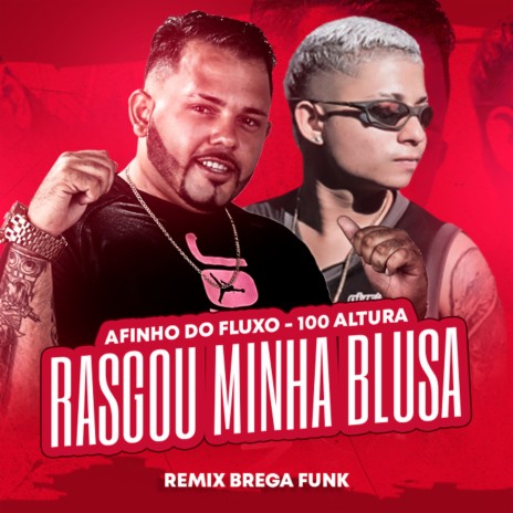 Rasgou Minha Blusa ft. 100Altura | Boomplay Music