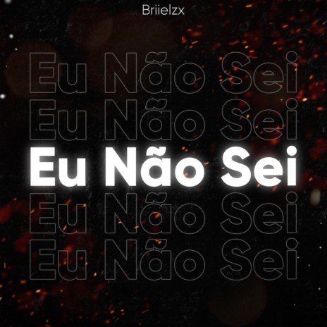 Eu Não Sei | Boomplay Music