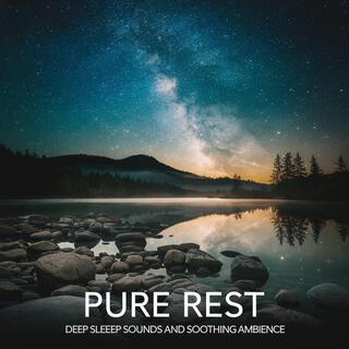 Pure Rest: Deep Sleep Sounds and Soothing Ambience