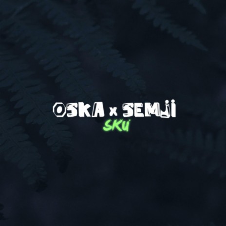 Sku ft. Semji | Boomplay Music