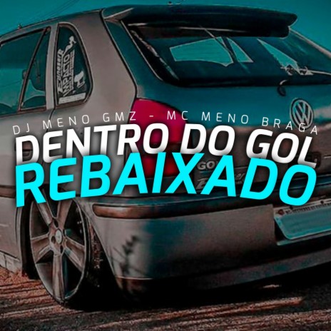 Dentro do gol rebaixado ft. MC MENO BRAGA | Boomplay Music