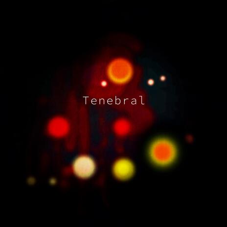 Tenebral | Boomplay Music