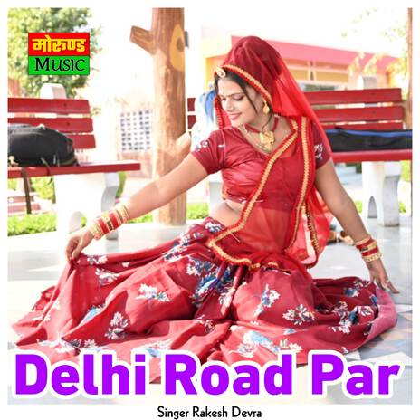 Delhi Road Par ft. Dalip Gurjar | Boomplay Music