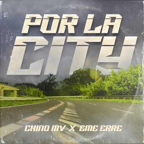 Por la city ft. Eme R | Boomplay Music