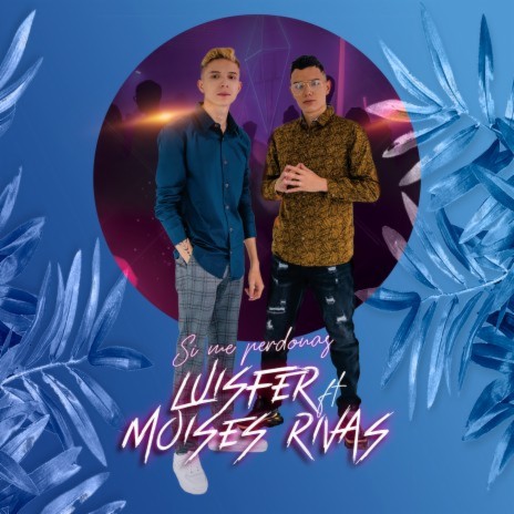 Si Me Perdonas ft. Moises Rivas | Boomplay Music