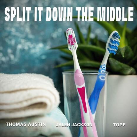 Split It Down The Middle ft. Tope & Jalen Jackson