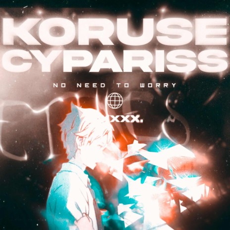 NO NEED TO WORRY ft. CYPARISS | Boomplay Music
