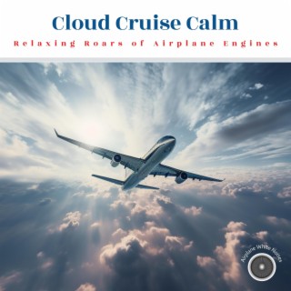 Cloud Cruise Calm: Relaxing Roars of Airplane Engines