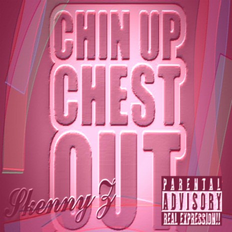 Chin Up Chest OUT | Boomplay Music