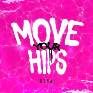 MOVE YOUR HIPS