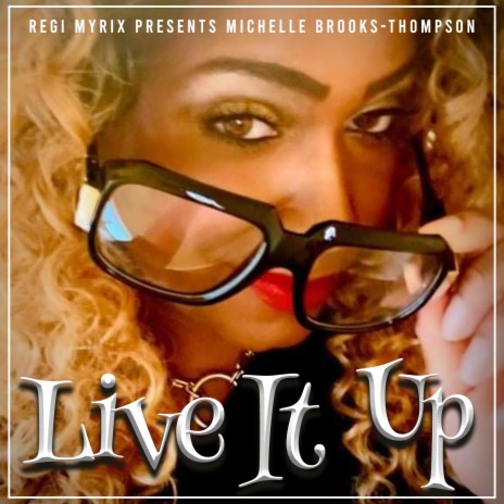 Live It Up (Live) ft. Michelle Brooks-Thompson & Ty Juan | Boomplay Music
