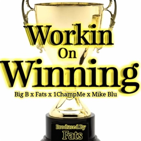 Working On Winning ft. Fats, Big B & Mike Blu